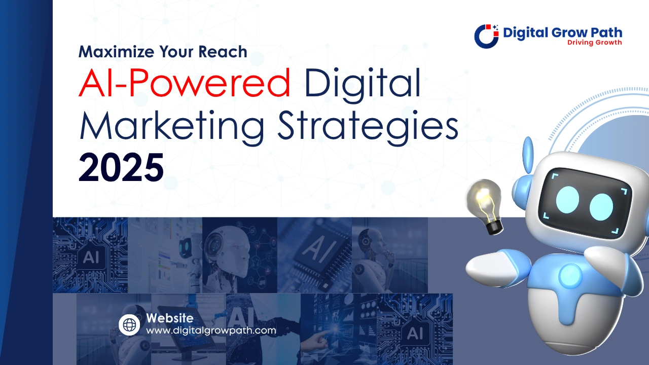 Maximize Your Reach: AI-Powered Digital Marketing Strategies for 2025