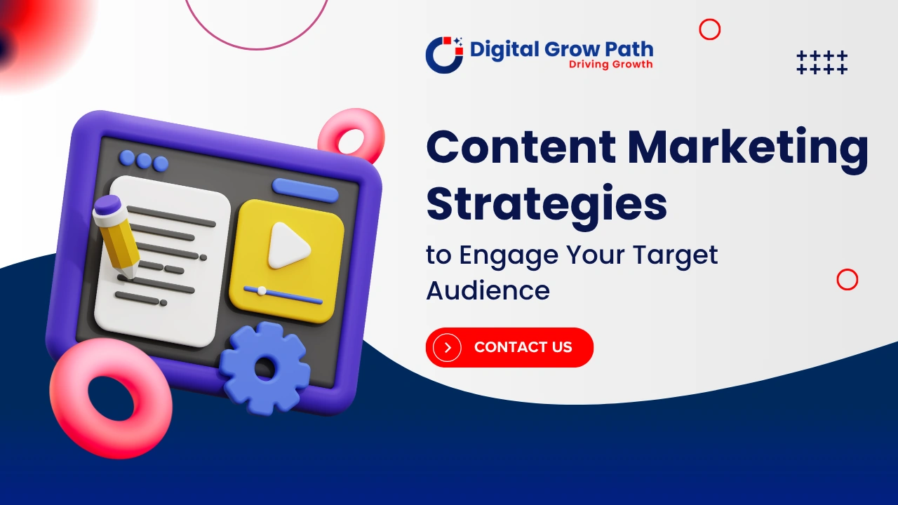 Content Marketing Strategies to Engage Your Target Audience