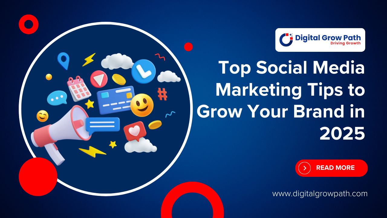 Top Social Media Marketing Tips to Grow Your Brand in 2025