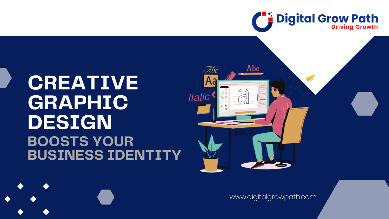 How Creative Graphic Design Boosts Your Business Identity